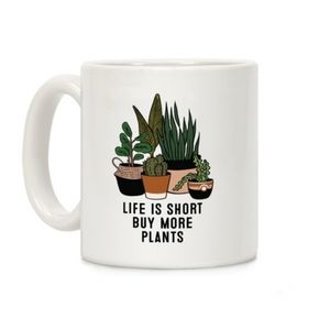 Life is short, buy more plant mug coffee